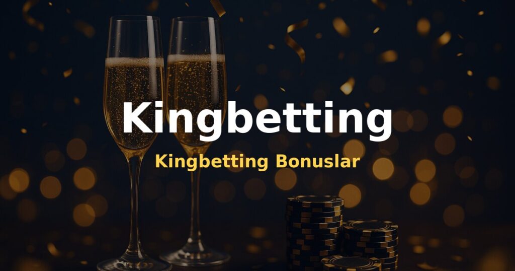 Kingbetting Bonuslar - Kingbetting
